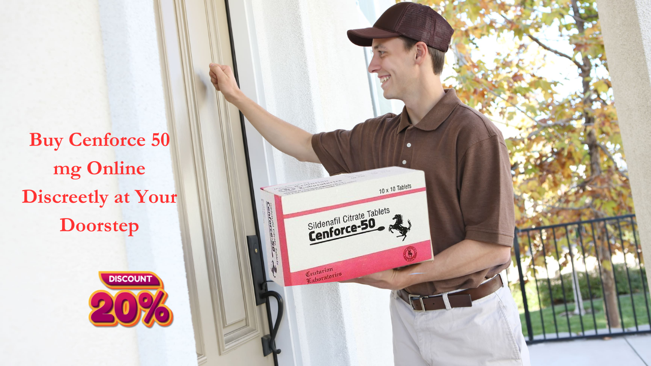 Cenforce 50 mg Online Discreetly at Your Doorstep